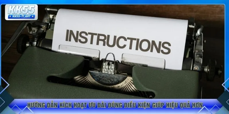 Hướng dẫn kích hoạt ưu đãi đúng điều kiện giúp hiệu quả hơn