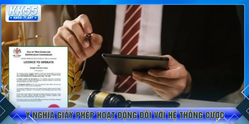 Ý nghĩa giấy phép hoạt động đối với hệ thống cược